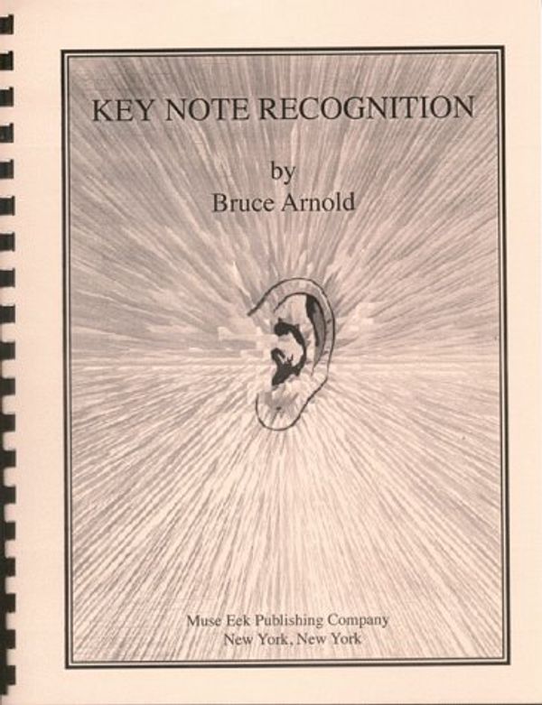 Cover Art for 9781890944308, A KEY NOTE RECOGNITION: Relative Pitch Ear Training Exercise by Bruce Arnold