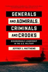 Cover Art for 9780268206529, Generals and Admirals, Criminals and Crooks: Dishonorable Leadership in the U.S. Military by Matthews, Jeffrey J