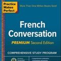 Cover Art for 9781260010688, Practice Makes Perfect French ConvoFrench Conversation, Premium Second Edition by Eliane Kurbegov
