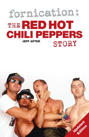 Cover Art for 9780857120656, Fornication: The Red Hot Chili Peppers by Jeff Apter