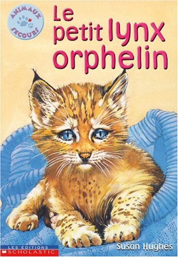Cover Art for 9780439969215, Le Petit Lynx Orphelin by Susan; Pesme, Sylvie Hughes