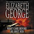 Cover Art for 9781840328035, What Came Before He Shot Her by Elizabeth George