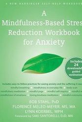 Cover Art for B01FODC2TO, Ph.D. Bob Stahl: A Mindfulness-Based Stress Reduction Workbook for Anxiety (Paperback); 2014 Edition by Ph.D. Bob Stahl, Lynn Koerbel, Saki F. Florence-Santorelli