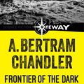 Cover Art for 9781473215108, Frontier of the Dark by A. Bertram Chandler