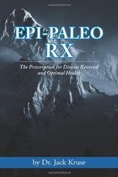 Cover Art for 9780989057738, Epi-paleo Rx: The Prescription for Disease Reversal and Optimal Health by Dr. Jack Kruse