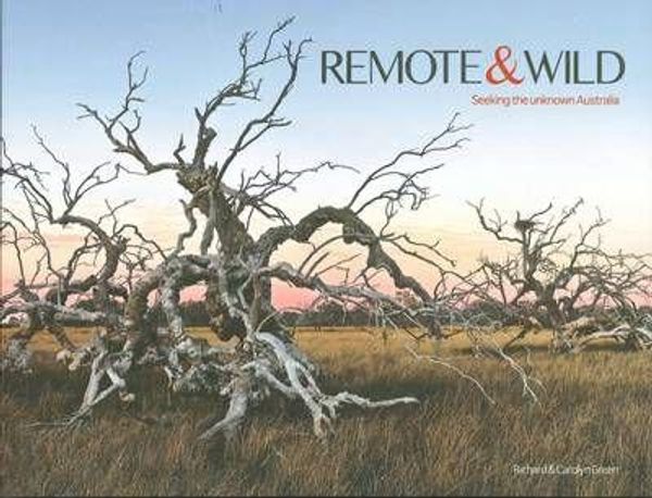 Cover Art for 9780646522937, Remote and Wild by Richard Green, Carolyn Green