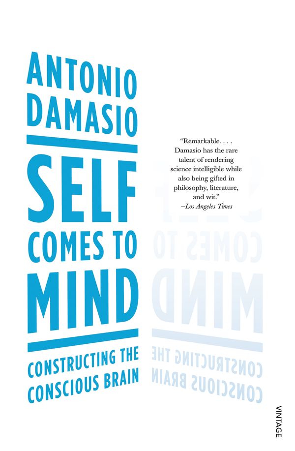 Cover Art for 9780099498025, Self Comes to Mind: Constructing the Conscious Brain by Antonio Damasio