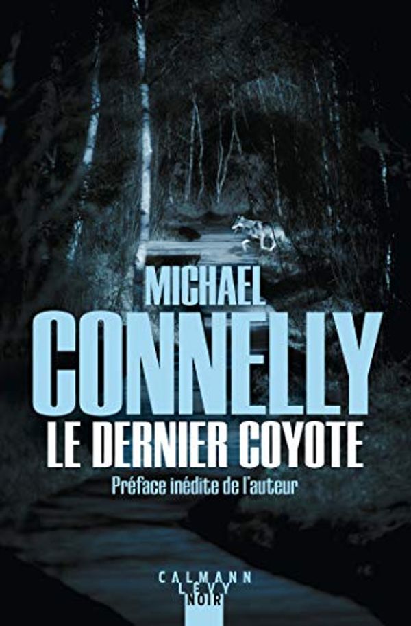 Cover Art for 9782702160961, Le Dernier coyote by Michael Connelly