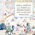 Cover Art for 9781631495823, Born in Blackness: Africa, Africans, and the Making of the Modern World, 1471 to the Second World War by Howard W. French