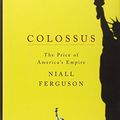 Cover Art for 9781594200137, Colossus by Niall Ferguson