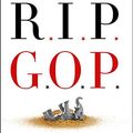 Cover Art for B07NTY749R, RIP GOP: How the New America Is Dooming the Republicans by Stanley B. Greenberg