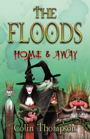 Cover Art for 9781864715712, Floods 3: Home And Away by Colin Thompson