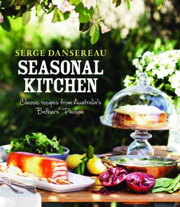 Cover Art for B01K3IBZOS, Seasonal Kitchen: Classic Recipes from Australia's Bathers' Pavilion by Serge Dansereau (2016-03-01) by Serge Dansereau