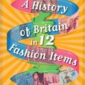 Cover Art for 9781445136158, A History of Britain in 12... Fashion Items by Paul Rockett