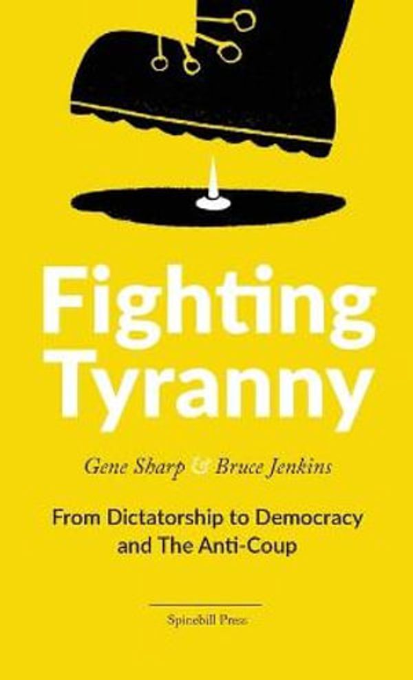 Cover Art for 9780648531517, Fighting Tyranny: From Dictatorship to Democracy and The Anti-Coup by Gene Sharp, Bruce Jenkins