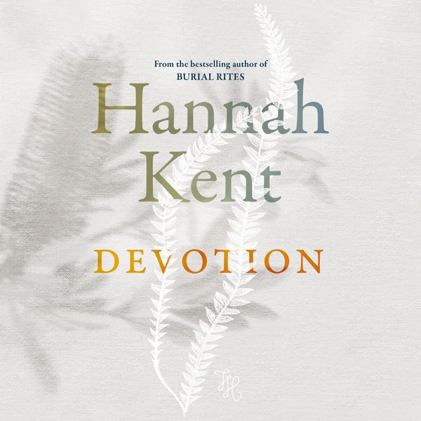 Cover Art for 9781760987411, Devotion by Hannah Kent