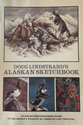 Cover Art for 9780960829002, Doug Lindstrand's Alaskan sketchbook: An artist/photographer's guide to the people & wildlife of America's last frontier by Doug Lindstrand