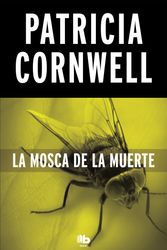 Cover Art for 9788490706268, La mosca de la muerte / Blow Fly (Doctora Kay Scarpetta) (Spanish Edition) by Patricia Cornwell