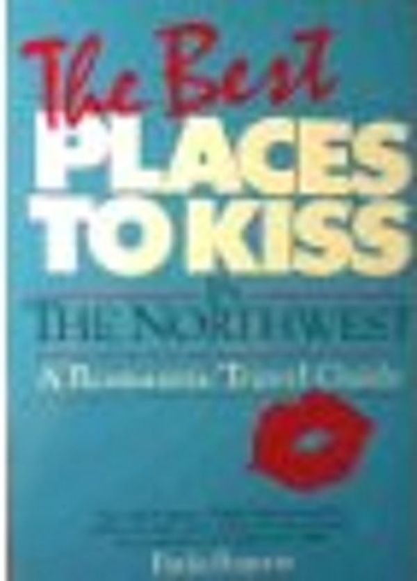 Cover Art for 9780961551452, Best Places to Kiss in North West (Best Places to Kiss in the Northwest: A Romantic Travel Guide) by Paula Begoun