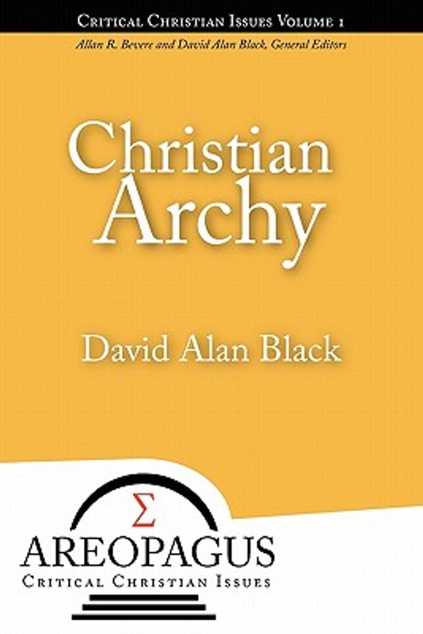 Cover Art for 9781893729773, Christian Archy by David Alan Black