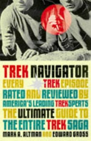 Cover Art for 9780752224572, Trek Navigator by Mark A. Altman, Edward Gross