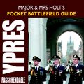 Cover Art for 9781783460816, Holt's Pocket Battlefield Guide to Ypres and Passchendaele: 1st Ypres; 2nd Ypres (Gas Attack); 3rd Ypres (Passchendaele) 4th Ypres (The Lys) by Mrs Holt