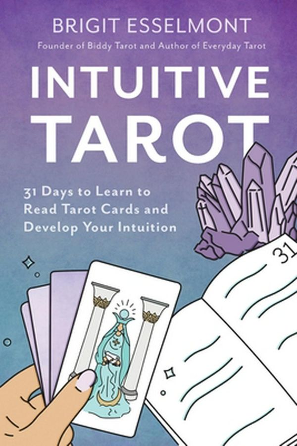 Cover Art for 9780648696773, Intuitive Tarot: 31 Days to Learn to Read Tarot Cards and Develop Your Intuition by Brigit Esselmont