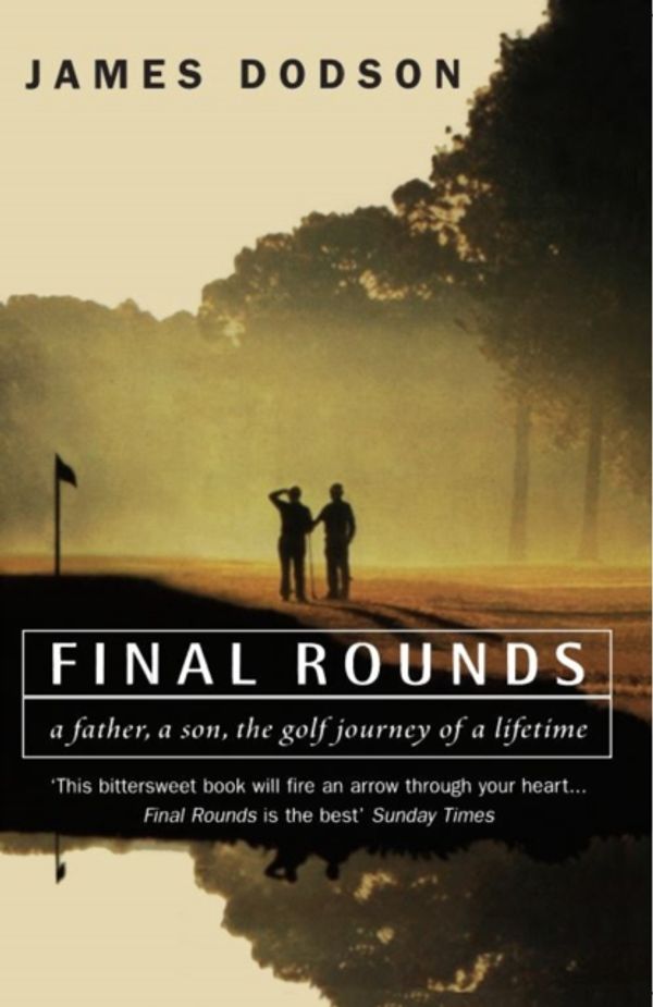 Cover Art for 9780099235521, Final Rounds by James Dodson