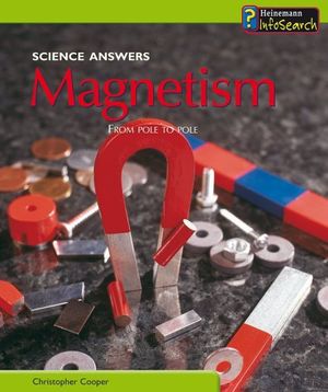 Cover Art for 9780431175010, Magnetism: From Pole to Pole (Science Answers) by Chris Cooper