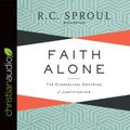Cover Art for 9781683667063, Faith Alone: The Evangelical Doctrine of Justification by R C. Sproul