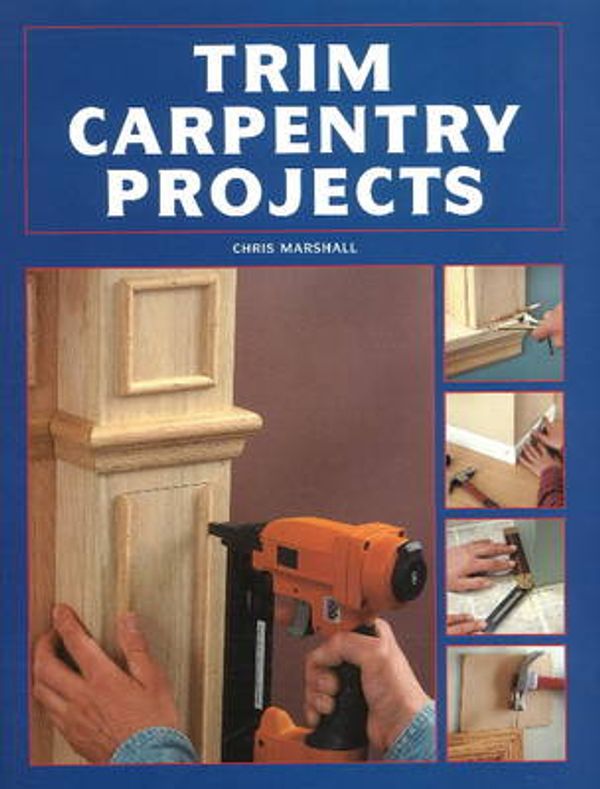 Cover Art for 9781581593631, Trim Carpentry Projects by Chris Marshall
