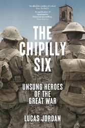 Cover Art for 9781742238098, The Chipilly Six: Unsung heroes of the Great War by Lucas Jordan