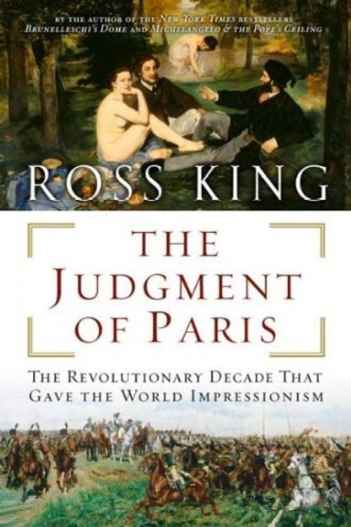 Cover Art for 9780739473078, The Judgment of Paris: The Revolutionary Decade that Gave the World Impressionism by Ross King