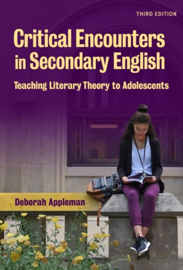 Cover Art for 9780807756232, Critical Encounters in Secondary English: Teaching Literacy Theory to Adolescents, 3/E: Critical Encounters in Secondary English (Language & Literacy) by Deborah Appleman