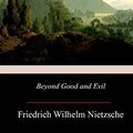 Cover Art for 9781973768807, Beyond Good and Evil by Friedrich Wilhelm Nietzsche