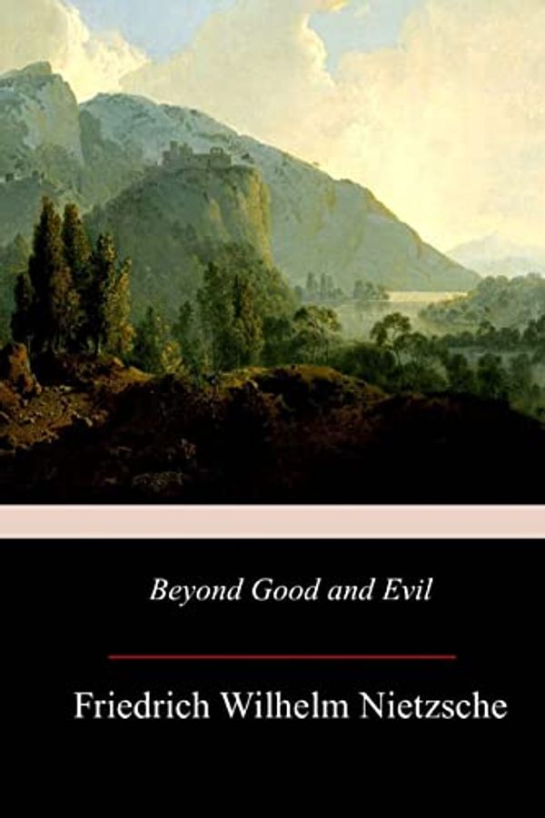 Cover Art for 9781973768807, Beyond Good and Evil by Friedrich Wilhelm Nietzsche