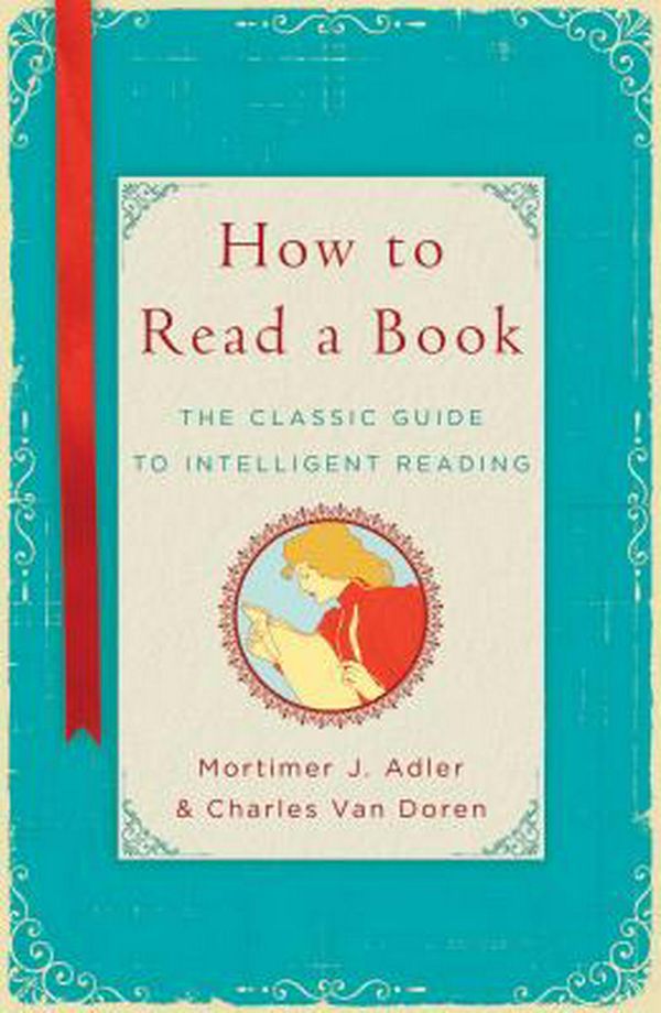 Cover Art for 9781476790152, How to Read a Book: The Classic Guide to Intelligent Reading by Mortimer J. Adler, Van Doren, Charles