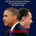 Cover Art for 9781604147810, Forced Reckoning: The Detailed Truth About How Mitt Romney's Business Skeletons Became Barack Obama's Winning Strategy by J. Randy Johnson