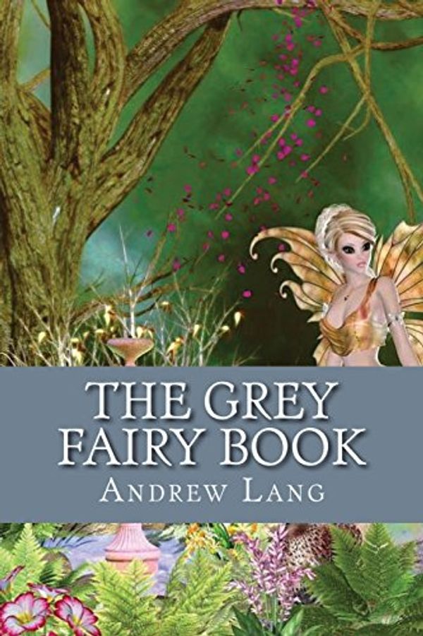 Cover Art for 9781544656489, The Grey Fairy Book by Andrew Lang