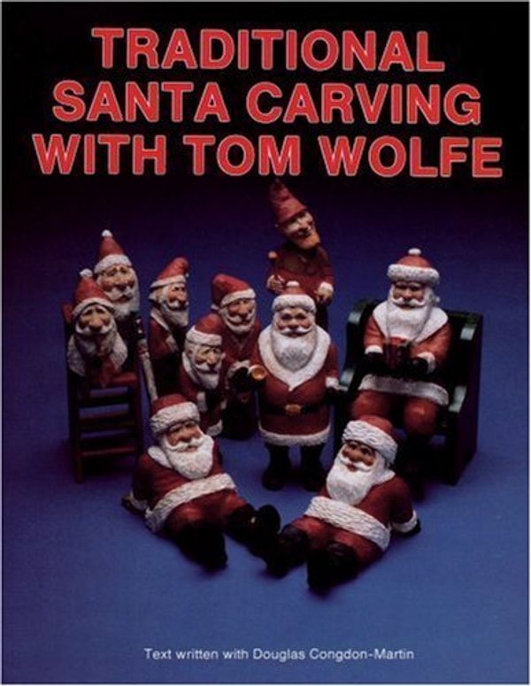 Cover Art for B01FEMATUY, Traditional Santa Carving With Tom Wolfe by Tom James Wolfe (1991-09-01) by 