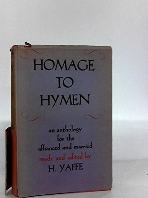Cover Art for B00168LZX6, Homage To Hymen: An Anthology For The Affianced And Married by H Yaffe