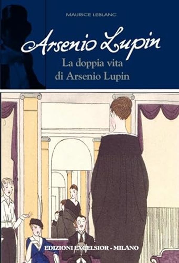 Cover Art for 9788861581838, Arsenio Lupin. La doppia vita di Arsenio Lupin by Maurice Leblanc