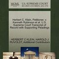 Cover Art for 9781270647935, Herbert C. Klein, Petitioner, V. Kenneth Robinson et al. U.S. Supreme Court Transcript of Record with Supporting Pleadings by KLEIN, HERBERT C, RUVOLDT, HAROLD J, Additional Contributors