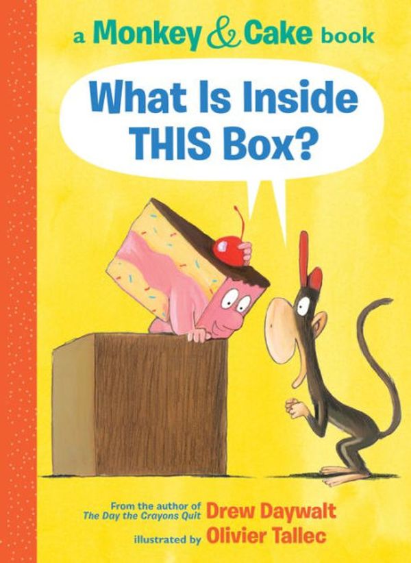 Cover Art for 9781338143874, What Is Inside THIS Box? (Monkey and Cake) by Drew Daywalt