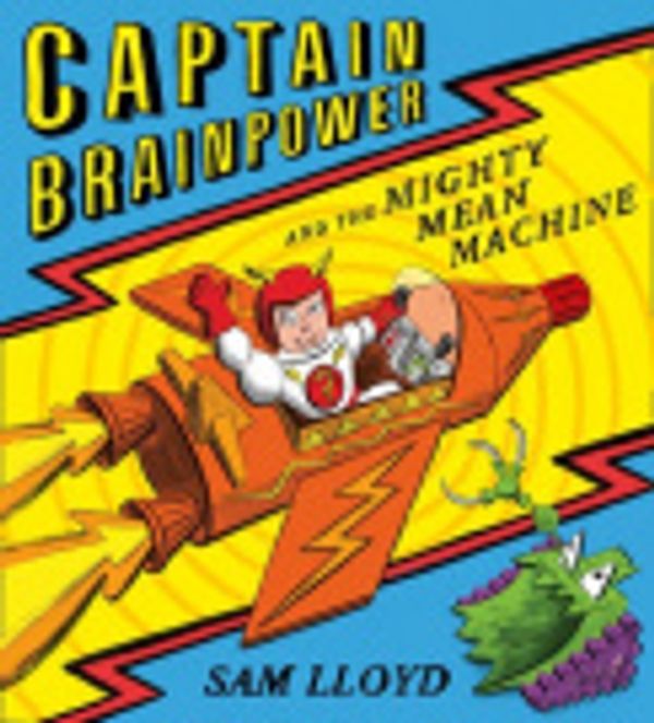 Cover Art for 9780007530281, Captain Brainpower and the Mighty Mean Machine by Sam Lloyd