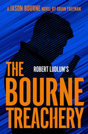 Cover Art for 9780525542650, Bourne Treachery by Brian Freeman, Robert Ludlum