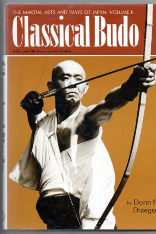 Cover Art for 9780834800861, Martial Arts and Ways of Japan: Classical Budo v. 2 by Donn F. Draeger