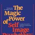 Cover Art for 9781607968016, The Magic Power of Self-Image Psychology by Maxwell Maltz
