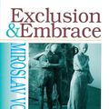 Cover Art for 9780687025558, Exclusion and Embrace [Adobe Ebook] by Professor of Systematic Theology and Christian Ethics Miroslav Volf