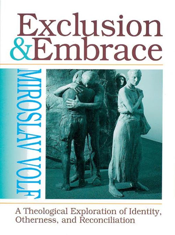 Cover Art for 9780687025558, Exclusion and Embrace [Adobe Ebook] by Professor of Systematic Theology and Christian Ethics Miroslav Volf